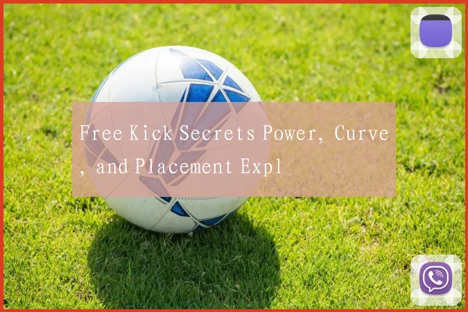 Free Kick Secrets Power, Curve, and Placement Expl